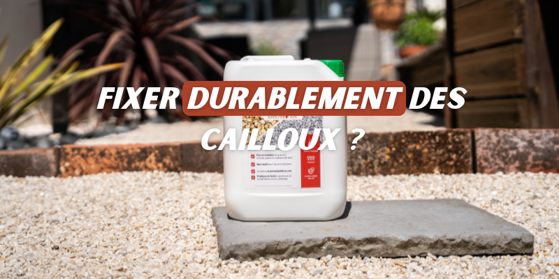 Comment fixer des cailloux durablement ?